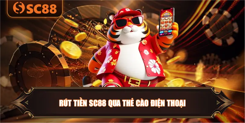Rút Tiền SC88 Qua Thẻ Cào Điện Thoại